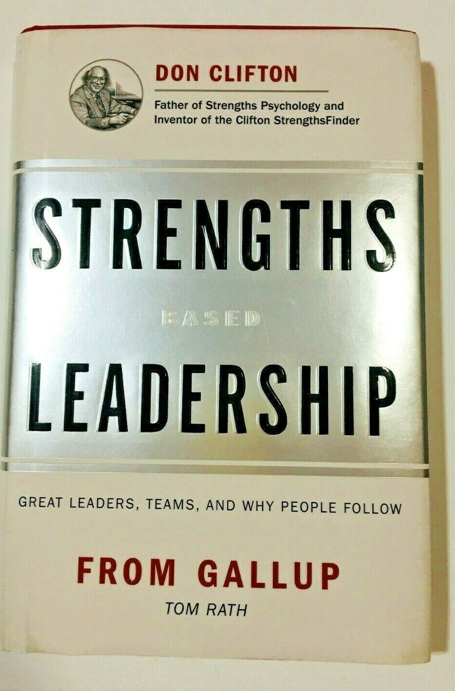 Strengths Based Leadership: Great Leaders, Teams, and Why People Follow book