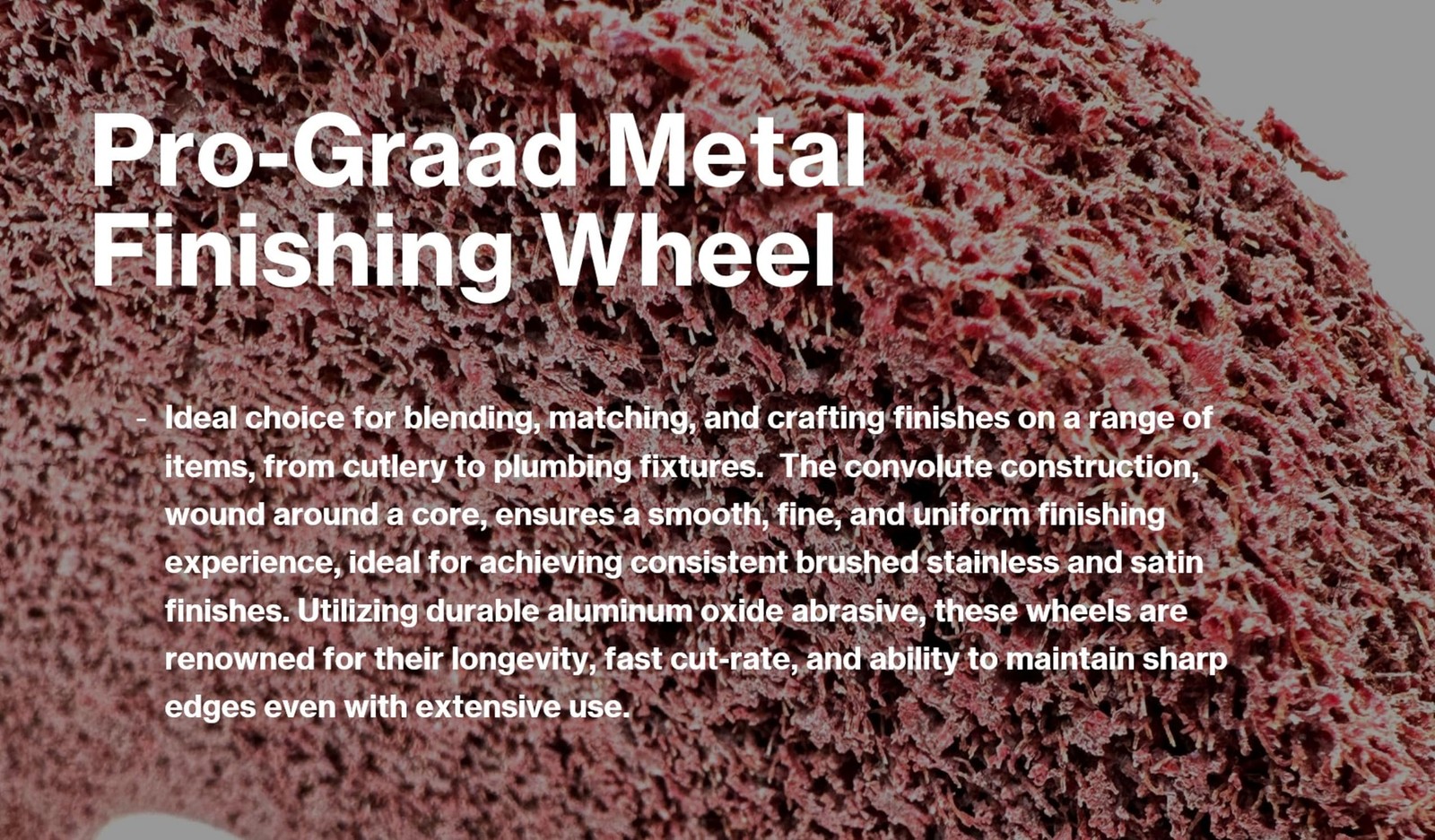 Pro-Graad Metal Finishing Wheel – Aluminum Oxide – Maroon Metal Finish…