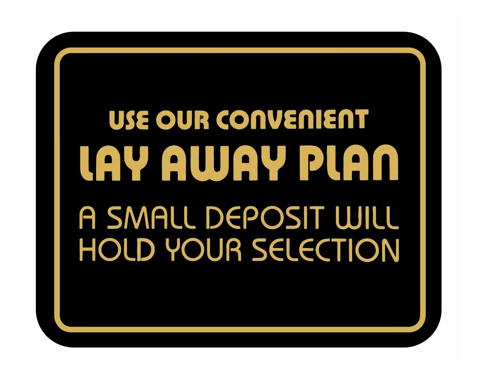 Use Our Convenient Lay Away Plan Retail Store Policy Sign Business Message signs
