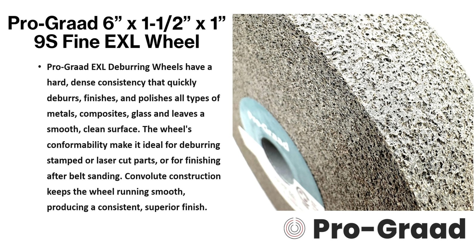 Pro-Graad EXL Deburring Wheel – 6″ x 1-1/2″ x 1″ 9S Fine Grit – Silicon…