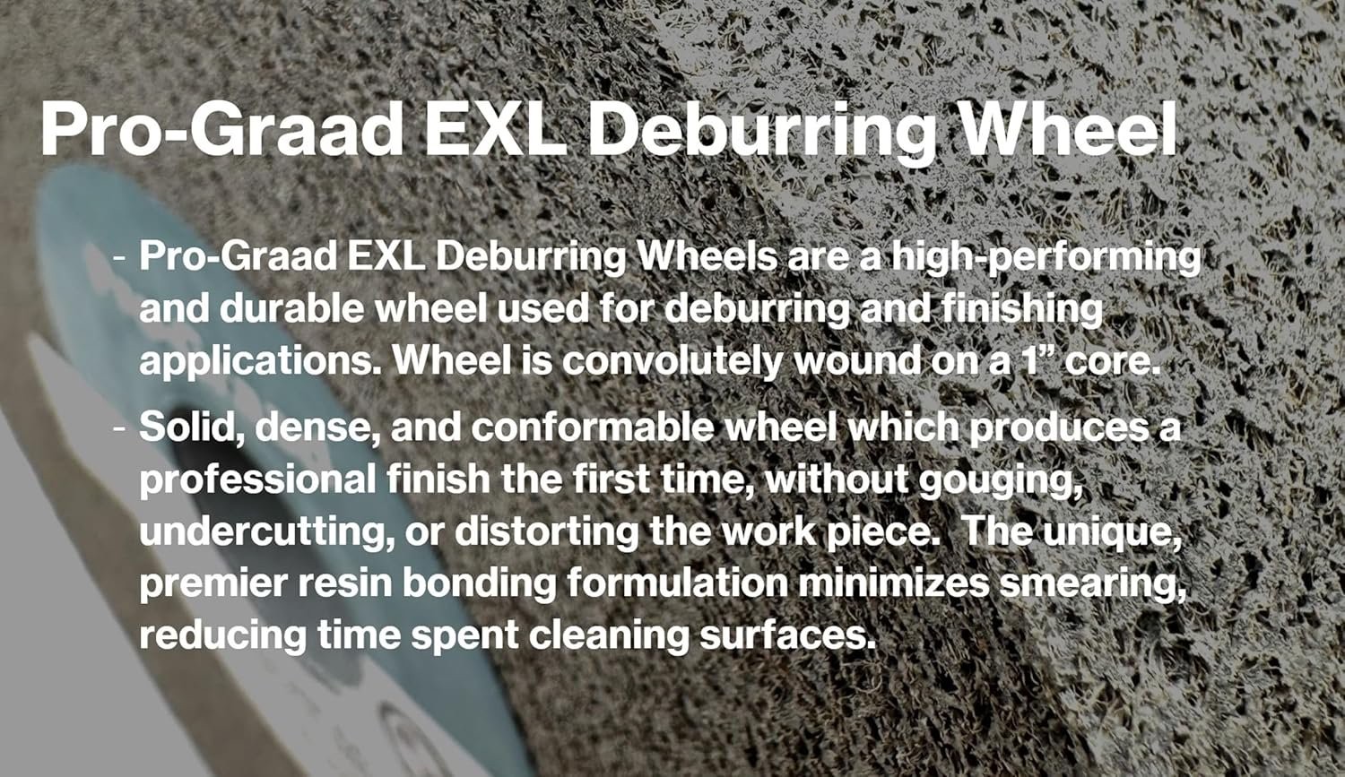Pro-Graad EXL Deburring Wheel – 6″ x 1-1/2″ x 1″ 9S Fine Grit – Silicon…