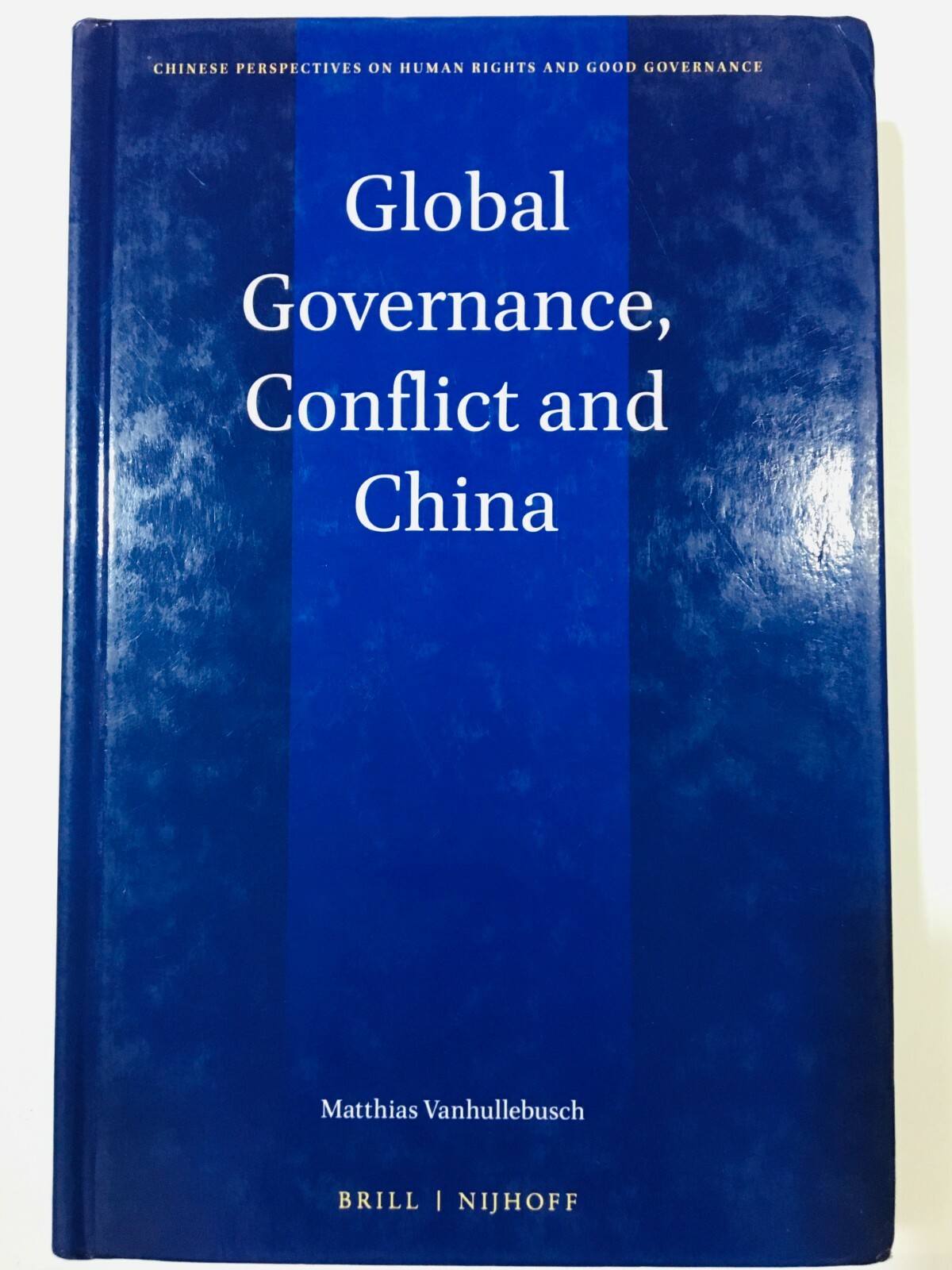 Global Governance, Conflict and China BRILL BOOK