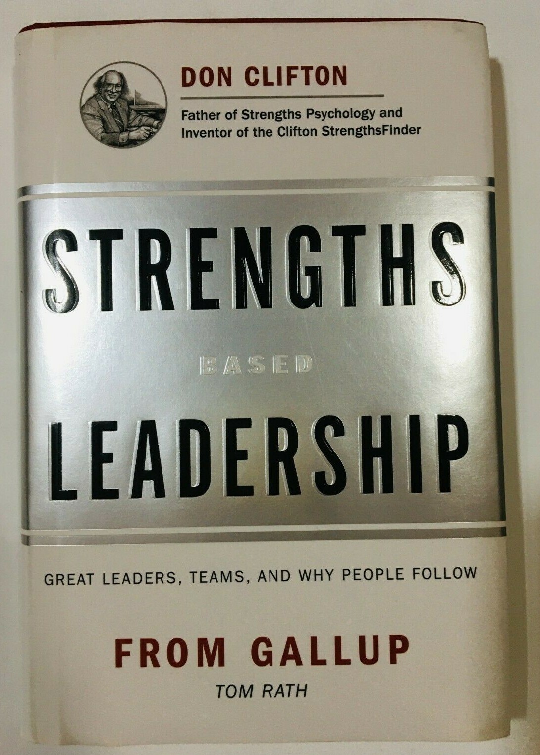 Strengths Based Leadership: Great Leaders, Teams, and Why People Follow book