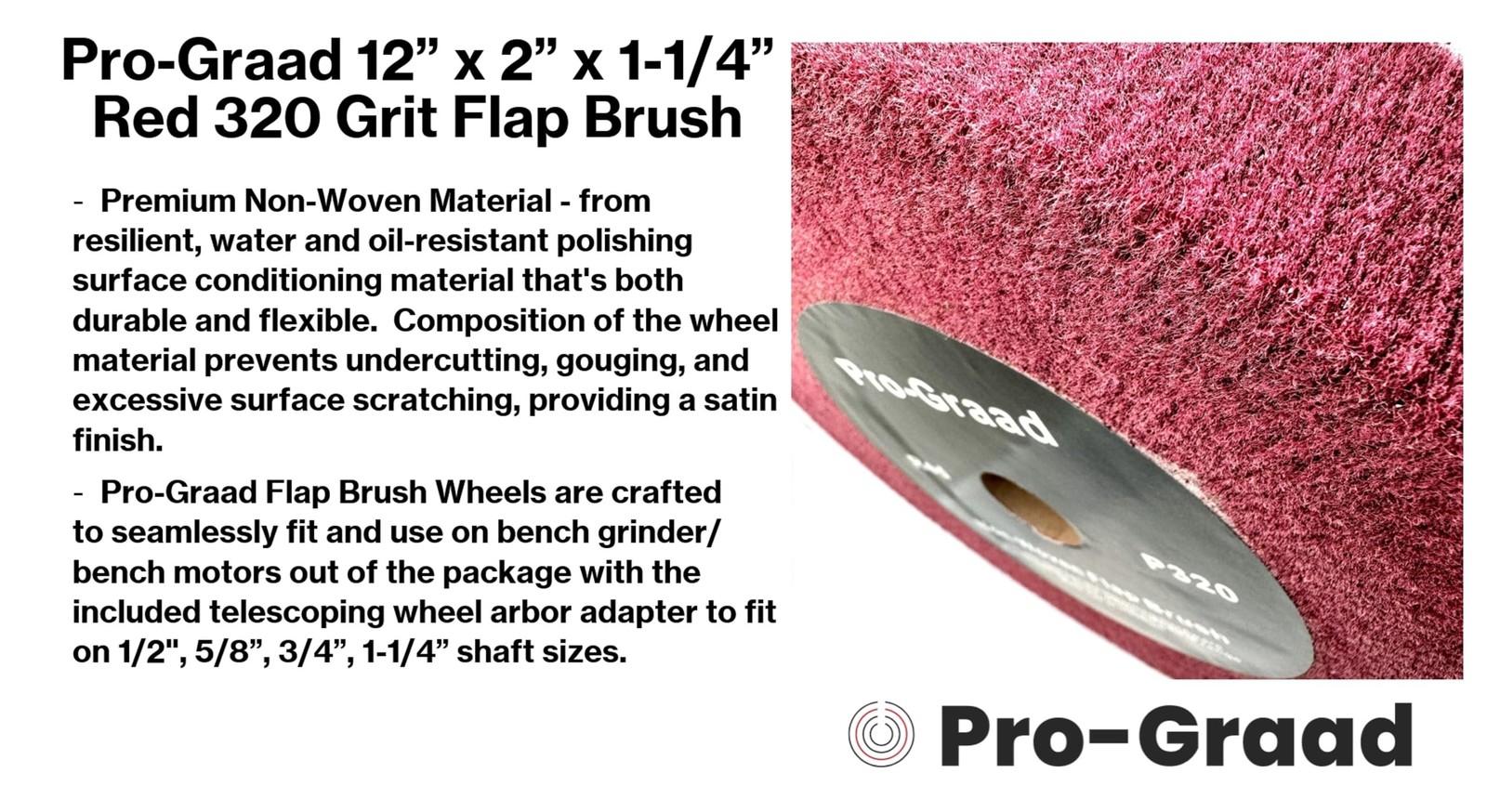 Pro-Graad 12” x 2” x 1-1/4” Red Bench Grinder Polishing Wheel Flap Brush, 320…