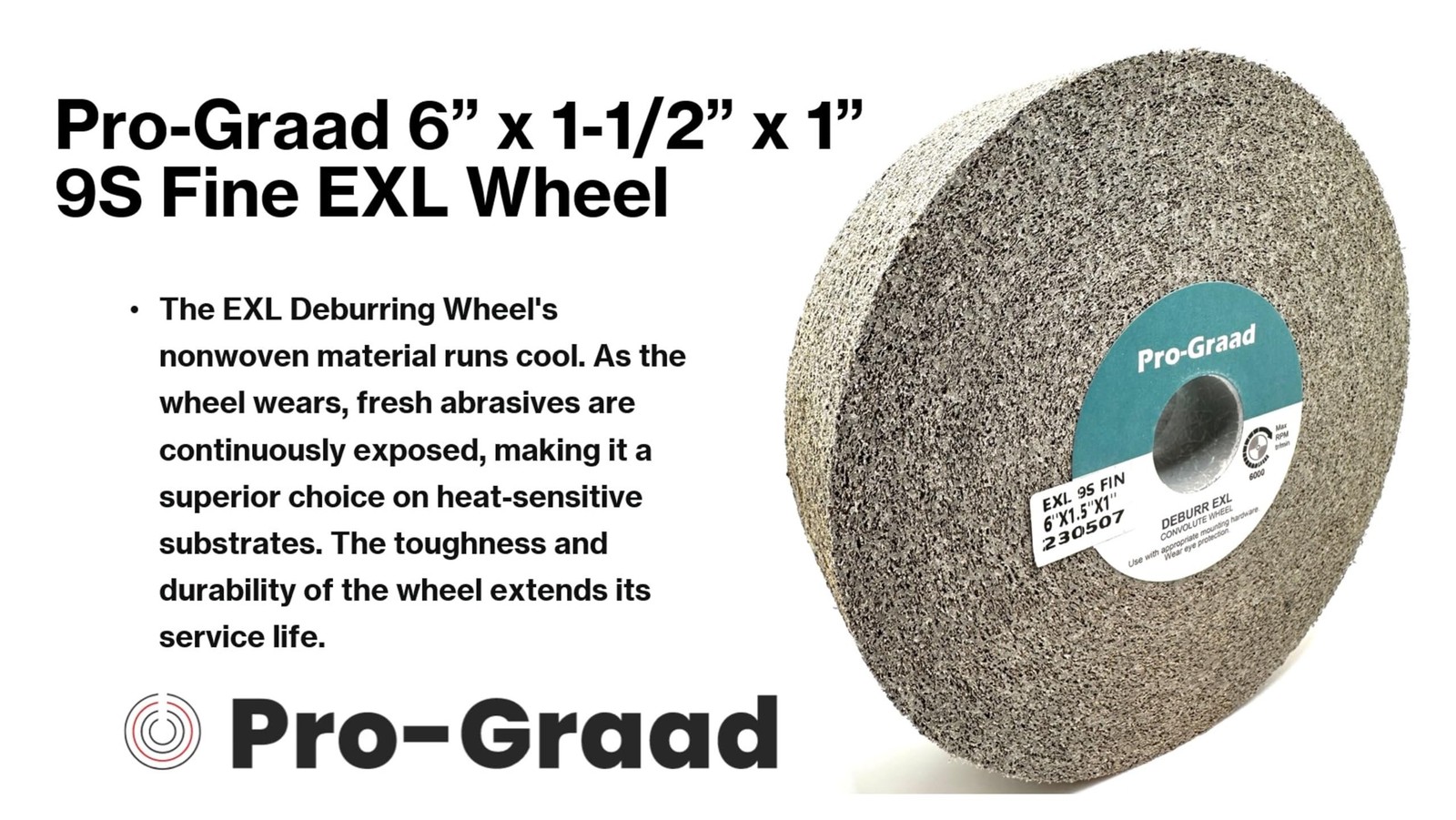 Pro-Graad EXL Deburring Wheel – 6″ x 1-1/2″ x 1″ 9S Fine Grit – Silicon…