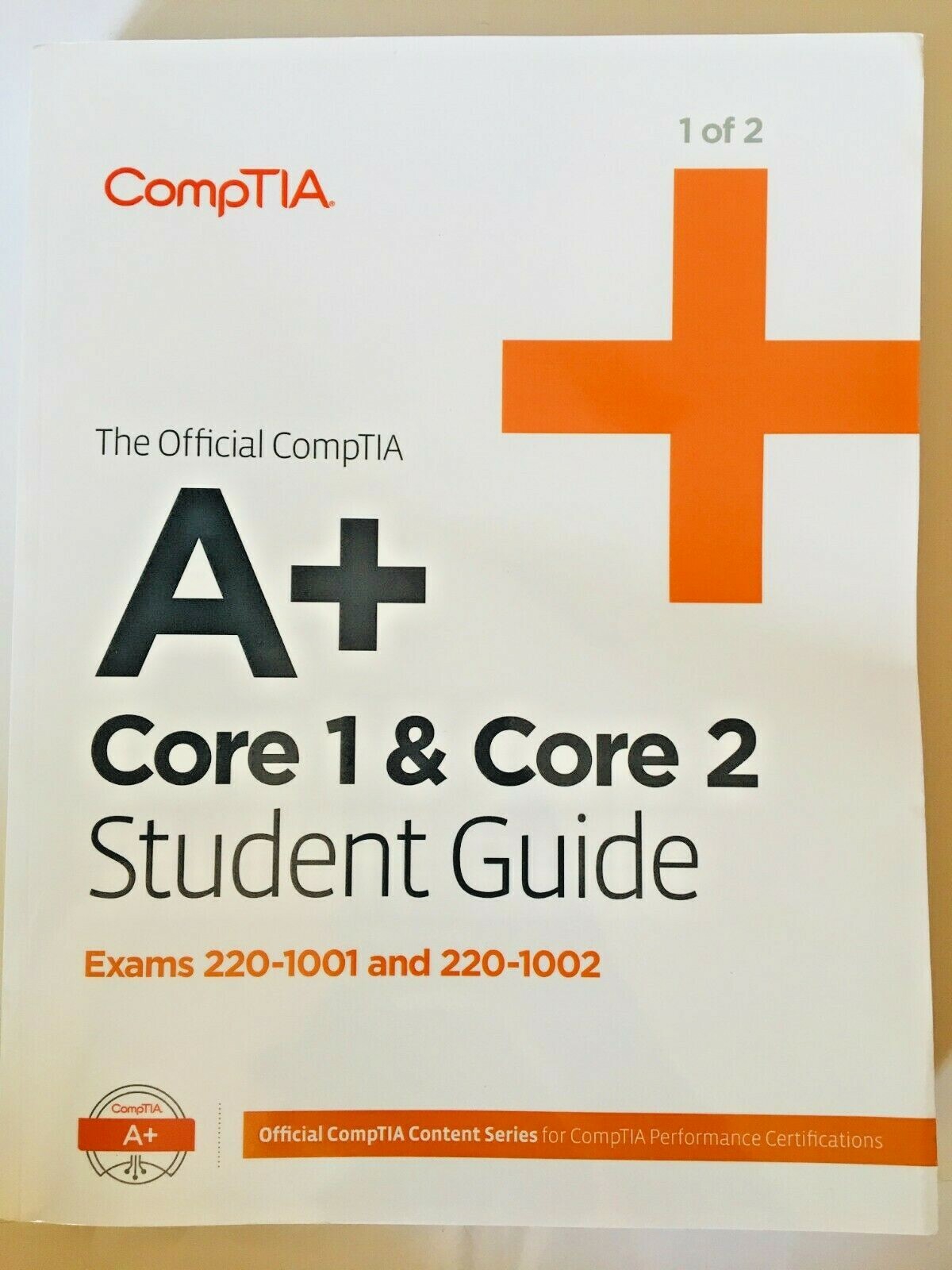 A+ core1 & core 2 exams 220-1001 and220-1002 1 of 2 student guide
