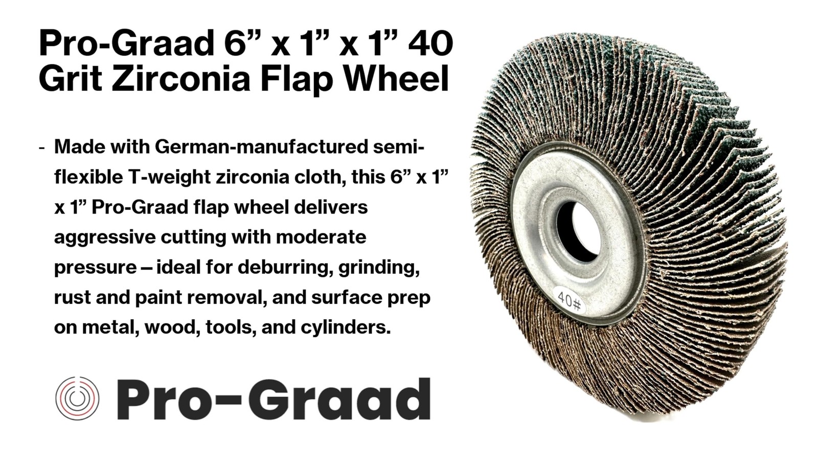 Pro-Graad 6” x 1” x 1” 120 Grit Premium Zirconia Abrasive Unmounted Flap…